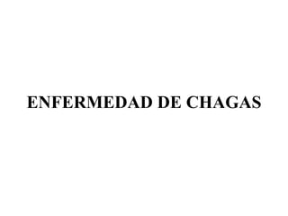 ENFERMEDAD DE CHAGAS 