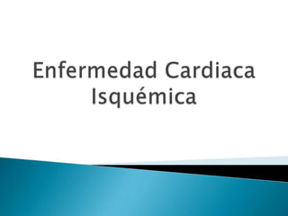 Enfermedad Cardiaca Isquémica 