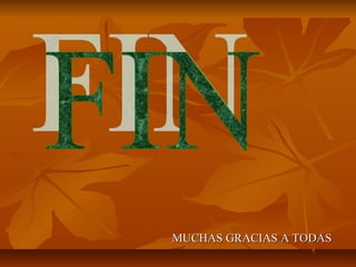 MUCHAS GRACIAS A TODAS
 