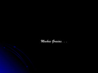 Muchas Gracias. . .
 
