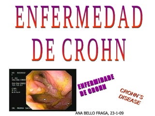 ANA BELLO FRAGA, 23-1-09 ENFERMEDAD  DE CROHN ENFERMIDADE  DE CROHN   CROHN´S DISEASE 