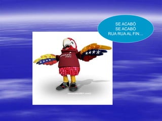 SE ACABÒ
SE ACABÒ
RUA RUA AL FIN…
 