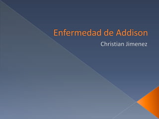 Enfermedad de Addison Christian Jimenez  