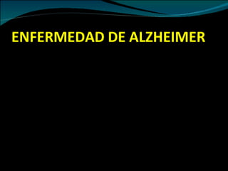 ENFERMEDAD DE ALZHEIMER
 