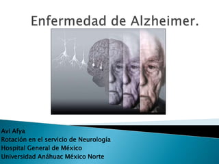 Avi Afya
Rotación en el servicio de Neurología
Hospital General de México
Universidad Anáhuac México Norte

 