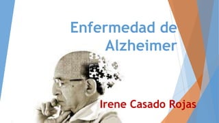 Enfermedad de
Alzheimer

Irene Casado Rojas

 