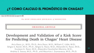 ¿Y COMO CALCULO EL PRONÓSTICO EN CHAGAS?
39
n engl j med 355;8 www.nejm.org august 24, 2006
 