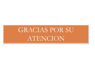 GRACIAS POR SU
  ATENCION
 