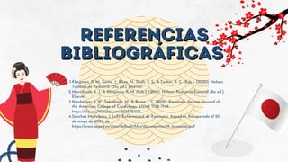 REFERENCIAS
REFERENCIAS
BIBLIOGRÁFICAS
BIBLIOGRÁFICAS
Kliegman, R. M., Geme, J., Blum, N., Shah, S. S., & Tasker, R. C. (Eds.). (2020). Nelson.
Tratado de Pediatria (21a ed.). Elsevier.
Marcdante, K. J., & Kliegman, R. M. (Eds.). (2019). Nelson. Pediatria Esencial (8a ed.).
Elsevier.
Newburger, J. W., Takahashi, M., & Burns, J. C. (2016). Kawasaki disease. Journal of
the American College of Cardiology, 67(14), 1738–1749.
https://doi.org/10.1016/j.jacc.2015.12.073
Sánchez-Manubens, J. (s/f). Enfermedad de Kawasaki. Aeped.es. Recuperado el 20
de mayo de 2023, de
https://www.aeped.es/sites/default/files/documentos/19_kawasaki.pdf
1.
2.
3.
4.
 