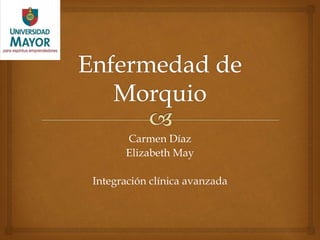 Carmen Díaz
Elizabeth May
Integración clínica avanzada
 