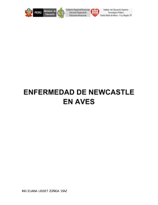 ING ELIANA LISSET ZÚÑIGA DÍAZ
ENFERMEDAD DE NEWCASTLE
EN AVES
 