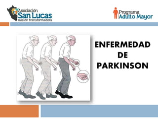 ENFERMEDAD
DE
PARKINSON
 