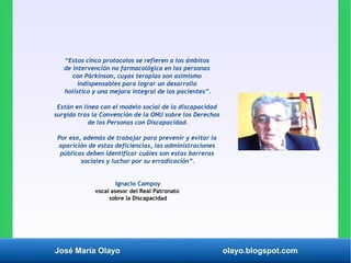 José María Olayo olayo.blogspot.com
“Estos cinco protocolos se refieren a los ámbitos
de intervención no farmacológica en ...