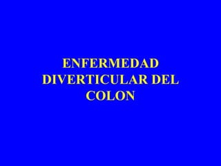 ENFERMEDAD DIVERTICULAR DEL COLON 