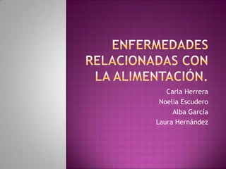 Carla Herrera
Noelia Escudero
Alba García
Laura Hernández

 
