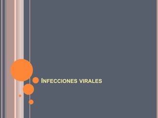 INFECCIONES VIRALES
 