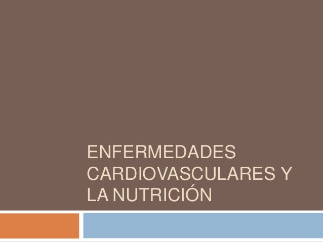 Enfermedades cardiovasculares y la nutrición 1 Enfermedades cardiovasculares y la nutrición 1