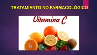 TRATAMIENTO NO FARMACOLÓGICO
 