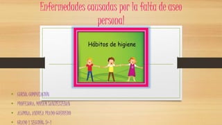 Enfermedades causadas por la falta de aseo personal | PPTX