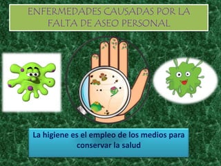 Enfermedades causadas por la falta de aseo personal | PPTX