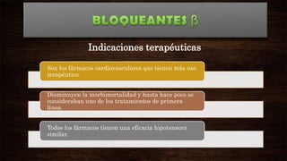 Indicaciones terapéuticas
Son los fármacos cardiovasculares que tienen más uso
terapéutico.
Disminuyen la morbimortalidad y hasta hace poco se
consideraban uno de los tratamientos de primera
línea.
Todos los fármacos tienen una eficacia hipotensora
similar.

 