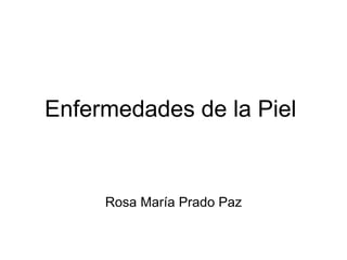 Enfermedades de la Piel   Rosa María Prado Paz 
