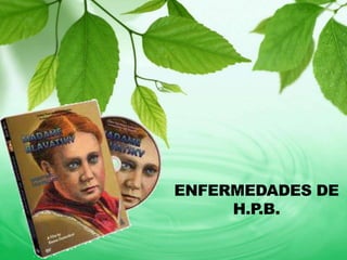 ENFERMEDADES DE
     H.P.B.
 
