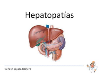 Hepatopatías

Génesis Lozada Romero

 