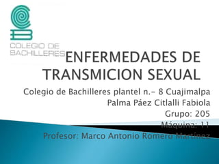 Colegio de Bachilleres plantel n.- 8 Cuajimalpa
Palma Páez Citlalli Fabiola
Grupo: 205
Máquina: 11
Profesor: Marco Antonio Romero Martínez
 