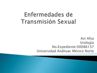 Avi Afya
Urología
No.Expediente:00086137
Universidad Anáhuac México Norte

 