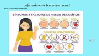 Enfermedades de transmisión sexual
Bryan Oswaldo Ramos Martínez
 