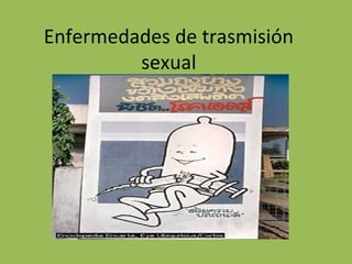 Enfermedades de trasmisión
         sexual
 