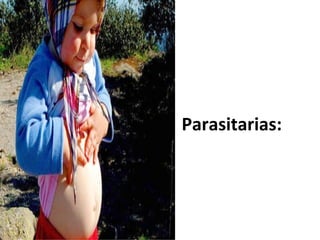 Parasitarias:
 