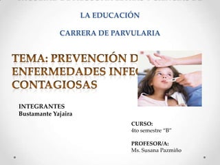LA EDUCACIÓN
CARRERA DE PARVULARIA

INTEGRANTES
Bustamante Yajaira
CURSO:
4to semestre “B”
PROFESOR/A:
Ms. Susana Pazmiño

 