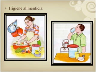 • Higiene alimenticia. 
 