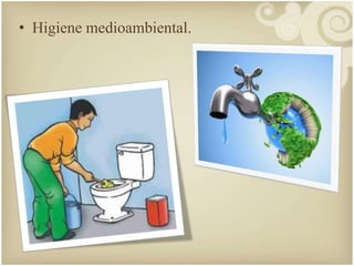 • Higiene medioambiental. 
 
