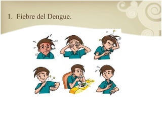 1. Fiebre del Dengue. 
 