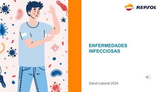 ENFERMEDADES
INFECCIOSAS
Salud Laboral 2024
 