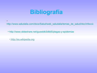 Bibliografía <ul><li>   http://www.saludalia.com/docs/Salud/web_saludalia/temas_de_salud/doc/infecciosas/doc/doc_virus.htm...