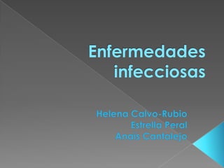 Enfermedades infecciosas Helena Calvo-RubioEstrella PeralAnaïs Cantalejo 