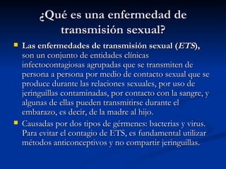 ¿Qué es una enfermedad de transmisión sexual? ,[object Object],[object Object]