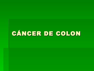 CÁNCER DE COLON