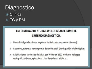Diagnostico
 Clínica
 TC y RM
 