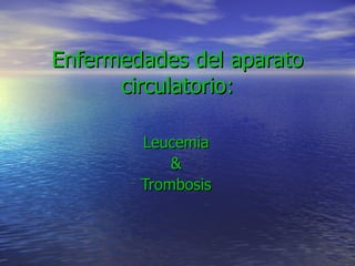 Enfermedades del aparato circulatorio: Leucemia & Trombosis 