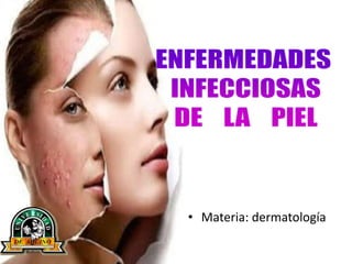 • Materia: dermatología
 