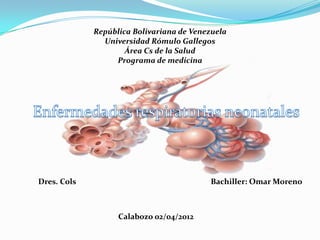 República Bolivariana de Venezuela
               Universidad Rómulo Gallegos
                     Área Cs de la Salud
                  Programa de medicina




Dres. Cols                                Bachiller: Omar Moreno



                   Calabozo 02/04/2012
 