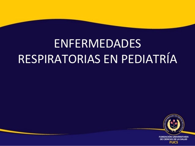 Enfermedades respiratorias en pediatría Enfermedades respiratorias en pediatría