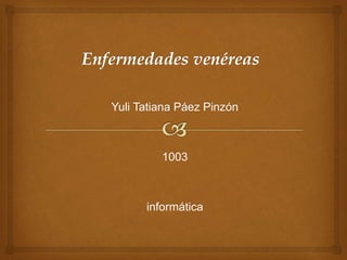 Yuli Tatiana Páez Pinzón
1003
informática
 