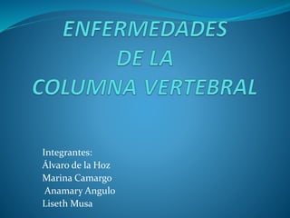 Integrantes:
Álvaro de la Hoz
Marina Camargo
Anamary Angulo
Liseth Musa
 
