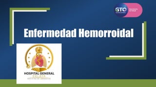 Enfermedad Hemorroidal
 